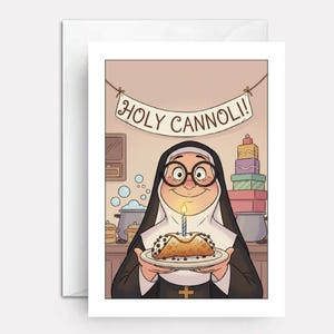 May include: A greeting card featuring a cartoon nun holding a plate with a cannoli topped with a lit candle. The banner above reads "Holy Cannoli!" The background shows a kitchen scene with pots and a stack of colorful gift boxes.