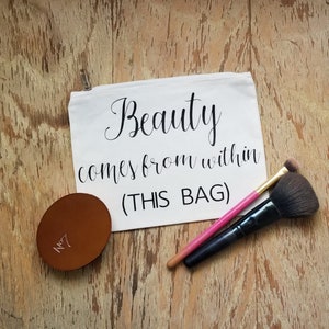 Beauty comes from within - Canvas make up bag