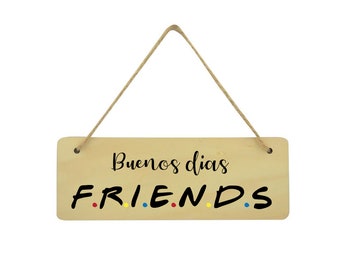 Buenos Dias - Friends Inspired - Welcome ~Sign - Good Day -  Hanging Plaque