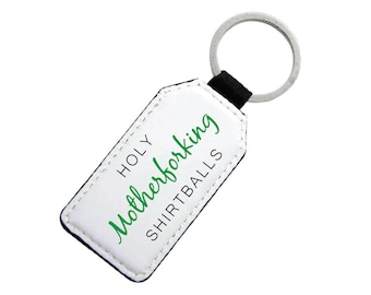 Holy Motherforking Shirtballs - The Good Place Inspired - Pu Leather Keyring - Gift
