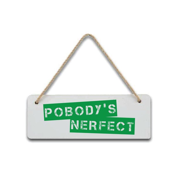Pobody's Nerfect - The Good Place Inspired - Funny - Rectangular Plaque - Hanging Sign