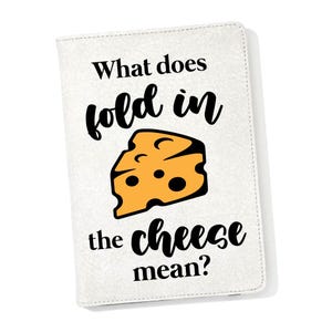 What Does Fold In The Cheese Mean? - Note Book