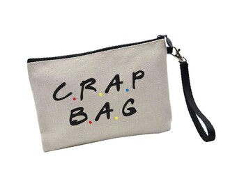 Crap Bag - Friends Inspired - Cosmetic Bag - Make Up Bag - Gift