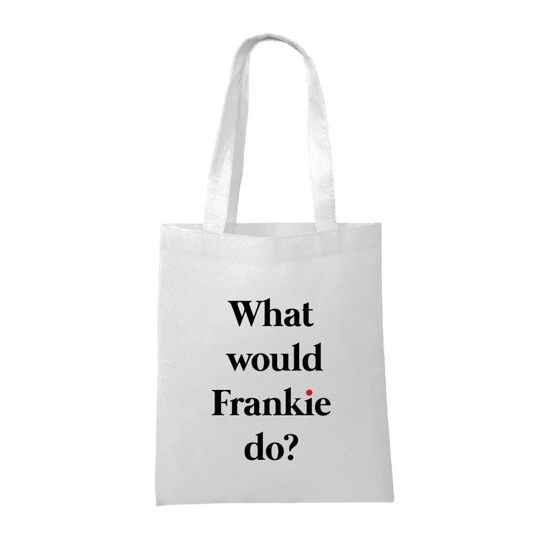 Grace and Frankie Inspired What Would Frankie Do? Tote Bag FREE UK SHIPPING Tv Funny Quote