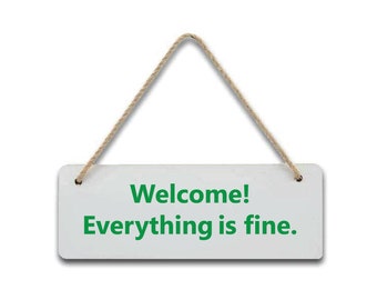Welcome! Everything is fine - The Good Place Inspired - Funny - Rectangular Plaque - Hanging Sign