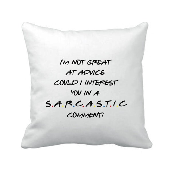 I'm Not Great At Advice, Could I Interest You In A Sarcastic Comment? - Friends Inspired - Funny - Cushion Cover