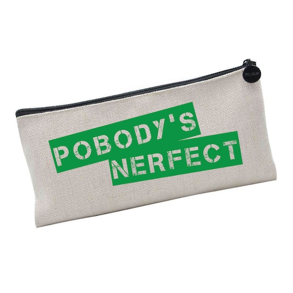 Pobody's Nerfect - The Good Place Inspired - Pencil Case - Make Up Bag - Gift