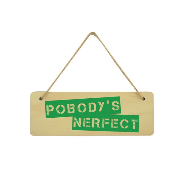 Pobody's Nerfect - The Good Place Inspired - Rectangular Plaque - Hanging Sign