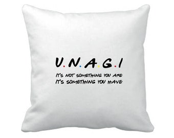 Unagi - It's Not Something You Are, It's Something You Have - Friends Inspired Cushion Cover