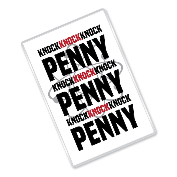 Knock Knock Knock Penny - Big Bang Theory Inspired - Funny - Magnet