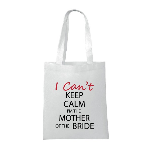 I Can't Keep Calm, I'm The Mother Of The Bride - Tote Bag - Wedding Party - Gift