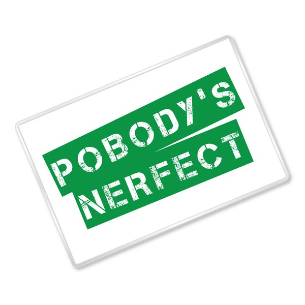 Pobody's Nerfect - The Good Place Inspired - Funny Quote - Magnet - Gift