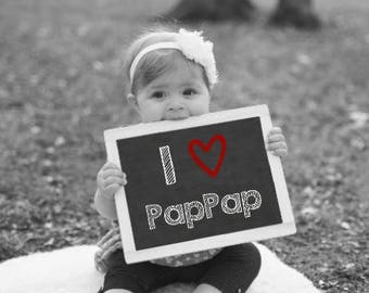 I Love PapPap, Printable Chalkboard Sign, Baby Photo Prop, Gift For PapPap, Father's Day Gift, Grandparents Day Gift, New Grandpa Gift