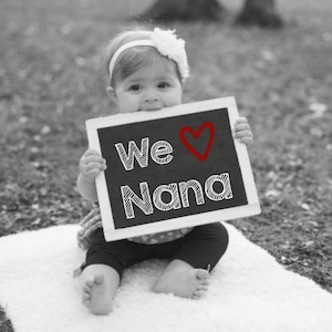 We Love Nana, Printable Chalkboard Sign, Baby Photo Prop, Gift For Nana, Mother's Day Gift, Grandparents Day Gift, New Grandma Gift image 1