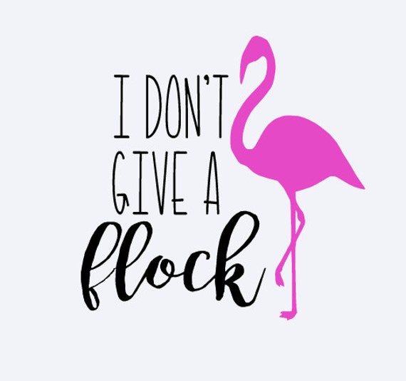 Download Flamingo Decal I Don't Give A Flock Decal Yeti Sticker | Etsy
