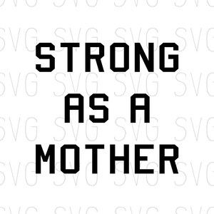 Strong as a Mother | SVG PNG Download | Mom svg, SVG File, Mom Life, Mom Boss, Fit Mom, Shirt, Tshirt, Silhouette, Cricut, Cricut svg