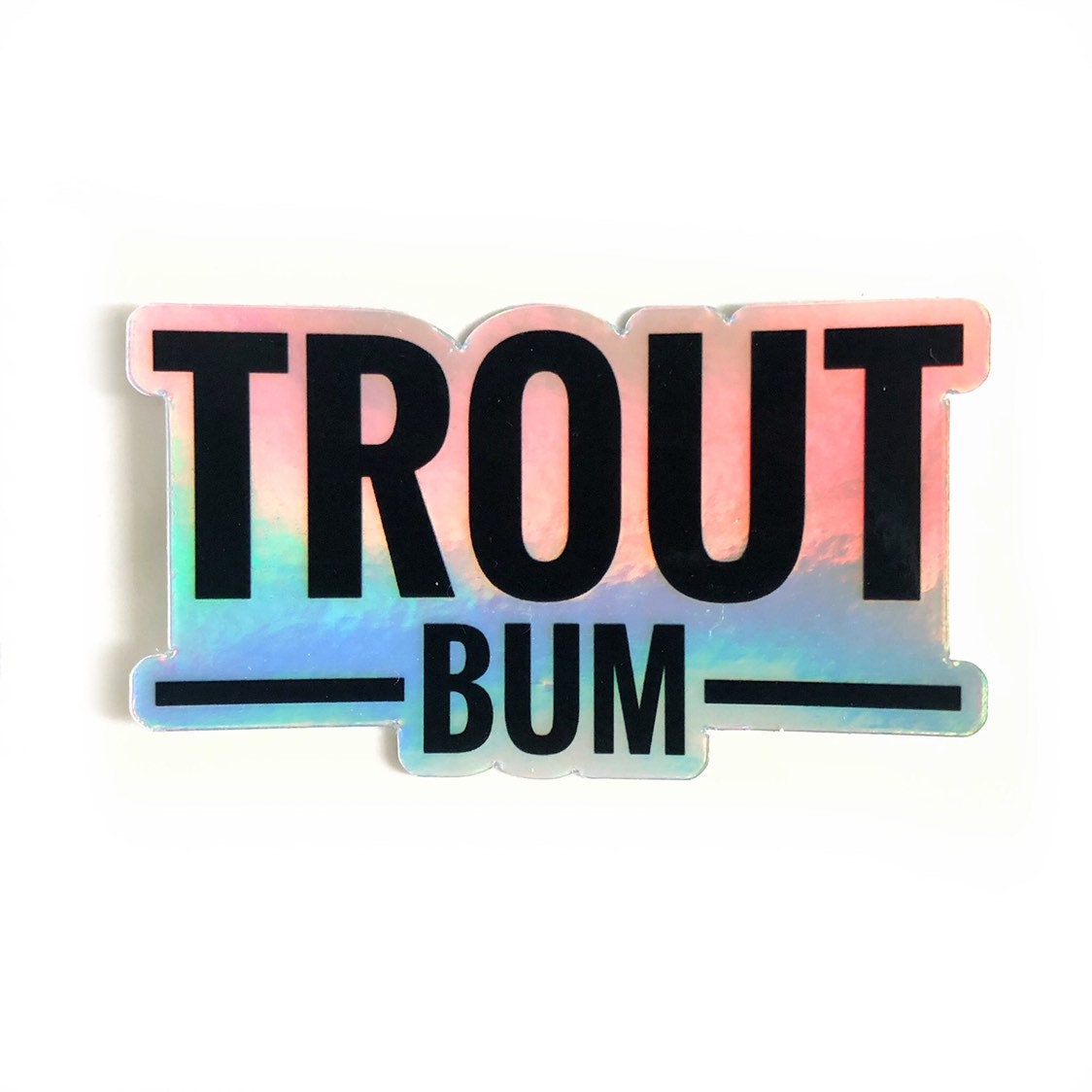 Trout Bum Sticker Holographic Sticker Fly Fishing Sticker Etsy