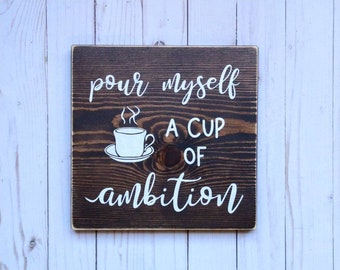 Pour myself a cup of ambition, rustic wood sign, farmhouse sign, rustic wall art, coffee sign decor, kitchen wall decor, office wall art