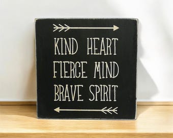 Mini Wood Sign: Kind Heart, Fierce Mind, Brave Spirit Self Standing Table Decor