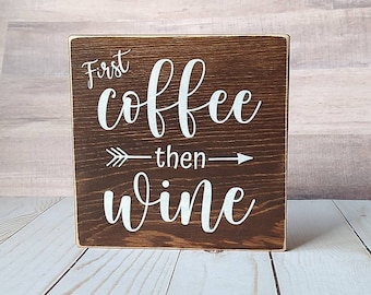 First coffee then wine wood sign, Rustic Kitchen & coffee bar decor, Small coffee sign, farmhouse kitchen decor, homeowner housewarming gift