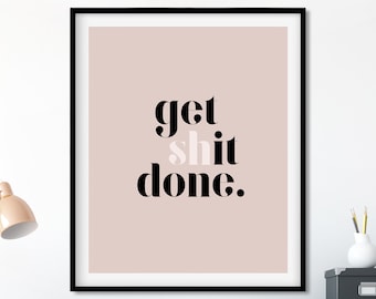 Get Shit Done Inspirational Poster, Typography Print, Motivational Print, Minimalist Print, Get Shit Done Print, Minimalist Home Decor