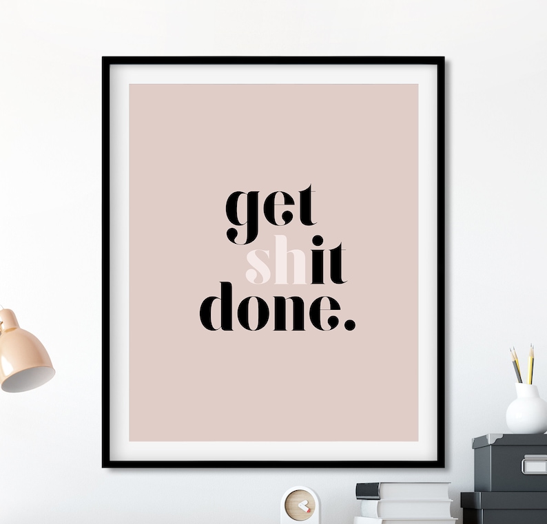 Get Shit Done Inspirational Poster, Typography Print, Motivational