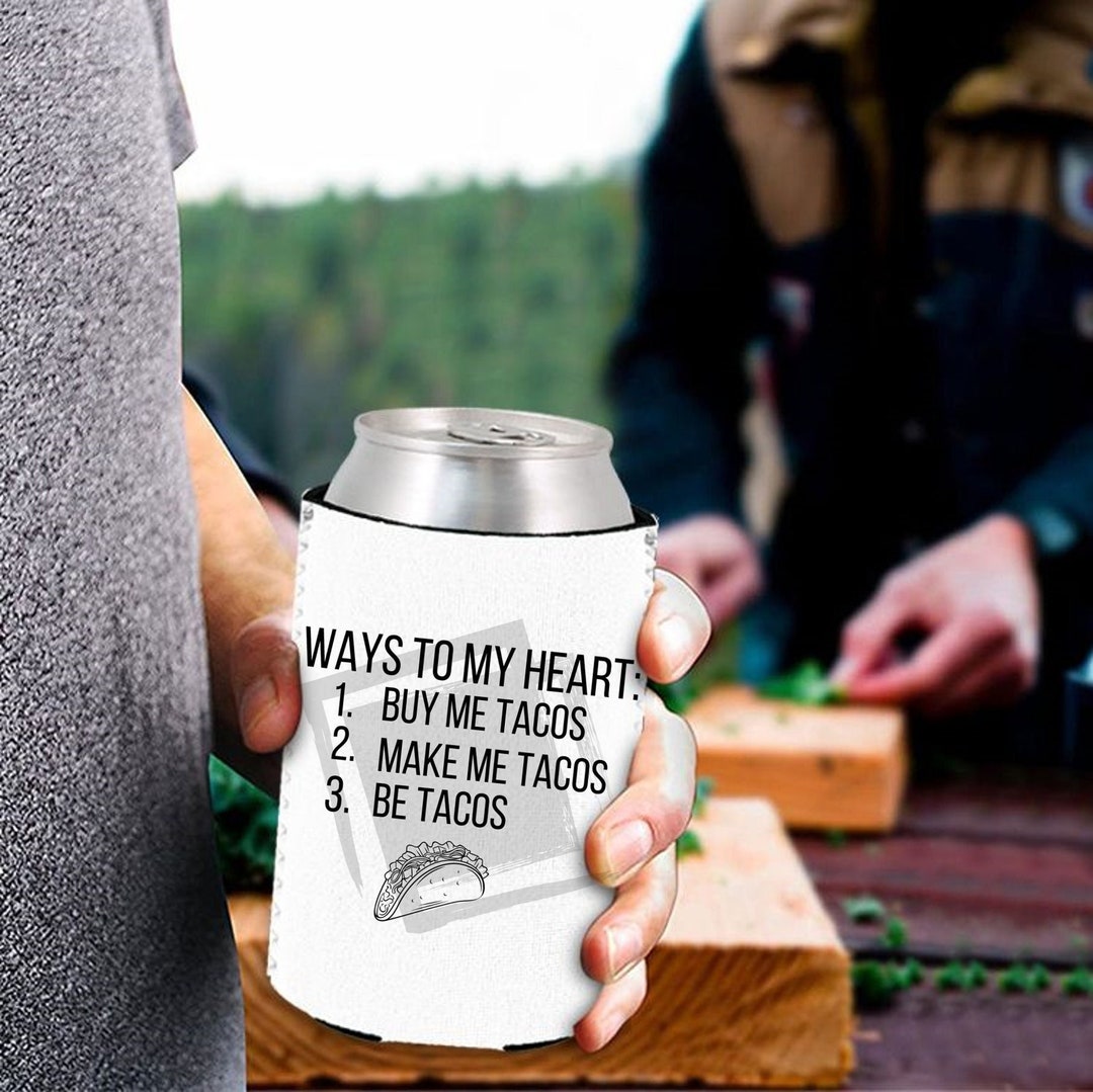 Ways to My Heart Tacos Koozie Beer Can Cooler Double Sided Taco Humor