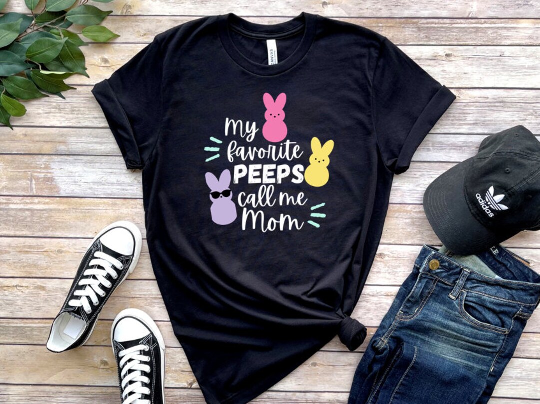My Favorite Peeps Call Me Mom Shirt Mom Easter Shirt Bella and Canvas