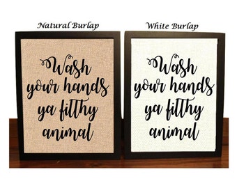 Wash your Hands Ya Filthy Animal | Funny Wash your Hands Bathroom Burlap Print | Bathroom Decor | Funny wash your hands Bathroom Sign