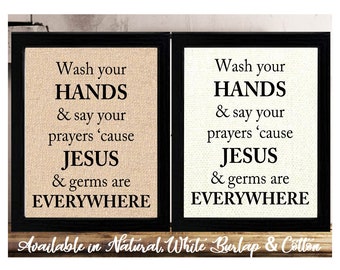 Wash Your Hands and Say Your Prayers Because Jesus and Germs are Everywhere | Bathroom Decor Sign | Wash your Hands Bathroom Sign