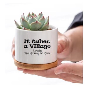 It Takes a Village Personalized Succulent Flower Pot Gift Thank You Nanny Housekeeper Teacher Babysitter Doctor Best Friend Nurse Gift
