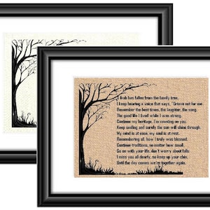May include: A framed print on burlap fabric with a black silhouette of a tree and a poem about loss and remembrance. The poem reads, "A limb has fallen from the family tree. I keep hearing a voice that says, 'Grieve not for me. Remember the best times, the laughter, the song. The good life I lived while I was strong. Continue my heritage. I'm counting on you. Keep smiling and surely the sun will shine through. My mind is at ease, my soul is at rest. Remembering all, how I truly was blessed. Continue traditions, no matter how small. Go on with your life, don't worry about falls. I miss you all dearly, so keep up your chin. Until the day comes we're together again."