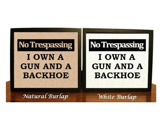 No Tresping I particular a Gun and Backhoe, Amusing Burlap Print, Household Decor Indication, No Tresping, Basic safety Caution Signal photo about Printable No Trespassing Sign named No Tresping I personal a Gun and Backhoe, Humorous Burlap Print, Residence Decor Indication, No Tresping, Safety Caution Indication