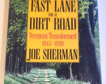 Fast Lane on a Dirt Road: Vermont Transformed, 1945-1990 Hardcover – January 1, 1991