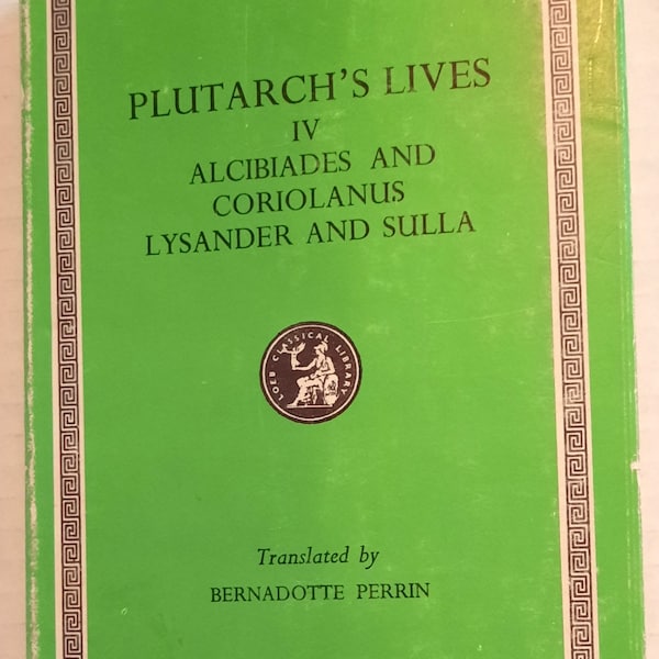 Plutarch's Lives IV Alcibiades And Coriolanus Lysander And Sulla - LOEB CLASSICAL Library