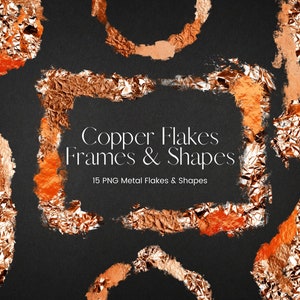 May include: A collection of 15 copper foil frames and shapes. The frames and shapes are in various sizes and have a metallic sheen. The text "Copper Flakes Frames & Shapes" and "15 PNG Metal Flakes & Shapes" is displayed on a black background.