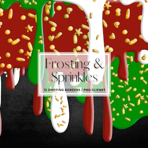 May include: Twelve digital clipart images of dripping frosting borders in red, white, and green with gold sprinkles. The text "Frosting & Sprinkles" is in the centre of the image.
