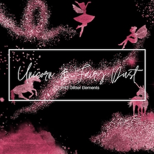 May include: Pink glitter unicorn and fairy silhouettes with the text "Unicorn & Fairy Dust PNG Glitter Elements" on a black background.