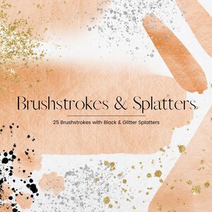 May include: A digital illustration of 25 brushstrokes with black and glitter splatters. The brushstrokes are in shades of peach and the background is white. The text "Brushstrokes & Splatter" and "25 Brushstrokes with Black & Glitter Splatter" is included in the image.