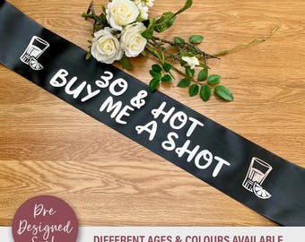 Hot Buy me a shot Birthday Sash - Any Age 18th 21st 30th 40th 50th 60th 70th 80th 90th Birthday -Multiple colours -B6B