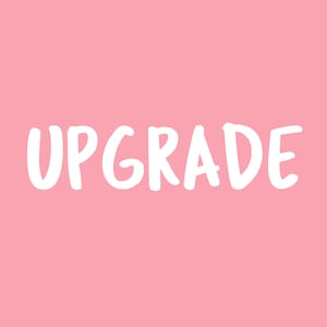 May include: White text on a pink background that reads "UPGRADE".