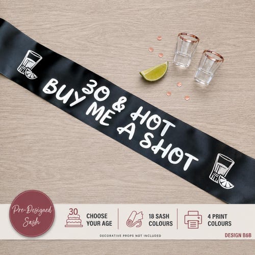 Hot 30 & Buy Me a Shot Birthday Sash, Any Age Funny Adult Birthday Sash, 18th 21st 30th 40th 50th Party Sash - B6B