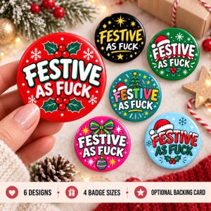May include: A collection of six round pinback buttons featuring the text Festive As Fuck in various holiday-themed designs including red, black, green, teal, pink, and light blue backgrounds with holly, stars, and Santa hats.