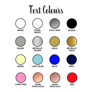 May include: A chart showing 15 different text colors for customization. The colors include white, pearl white, steel grey, black, silver, metallic silver, gold, metallic gold, beige, light blue, blue, navy, light pink, pearl peach gold, pearl rose gold, and red.