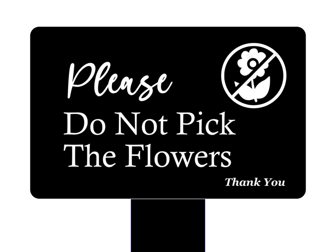 Please Do Not Pick the Flowers Garden Stake, Weatherproof, Outdoor Sign