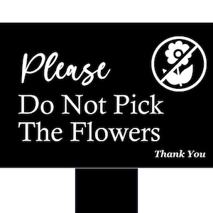 Please Do Not Pick The Flowers - Garden Stake, Weatherproof, Outdoor Sign, Polite Notice