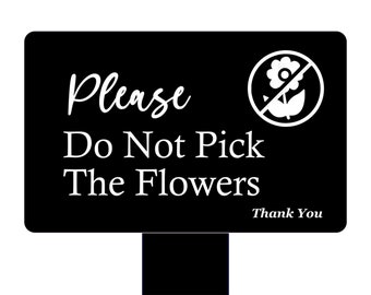 Please Do Not Pick The Flowers - Garden Stake, Weatherproof, Outdoor Sign, Polite Notice