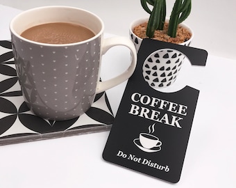 Coffee Break Sign, Do Not Disturb, Door Hanger - Hang on your office door, so you won't be disturbed