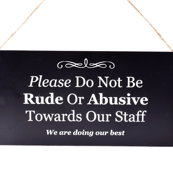 Please Do Not Be Rude Or Abusive To Our Staff sign - ideal for pubs, bars, restaurants