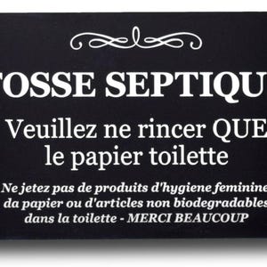 Puede incluir: Un letrero en blanco y negro con el texto "FOSSE SEPTIQUE" e instrucciones en francés para el uso correcto del sistema séptico. El letrero dice "Veuillez ne rincer QUE le papier toilette. Ne jetez pas de produits d'hygiene feminine, da papier ou d'articles non biodegradables dans la toilette - MERCI BEAUCOUP."